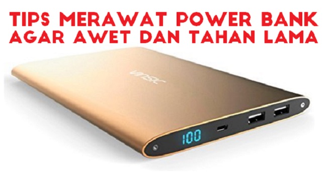 5 Tips Ini Bisa Bikin Power Bank Kamu Lebih Awet Tahan Lama