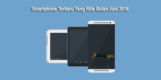 Daftar Smartphone Terbaik Terbaru Yang Rilis di Indonesia 