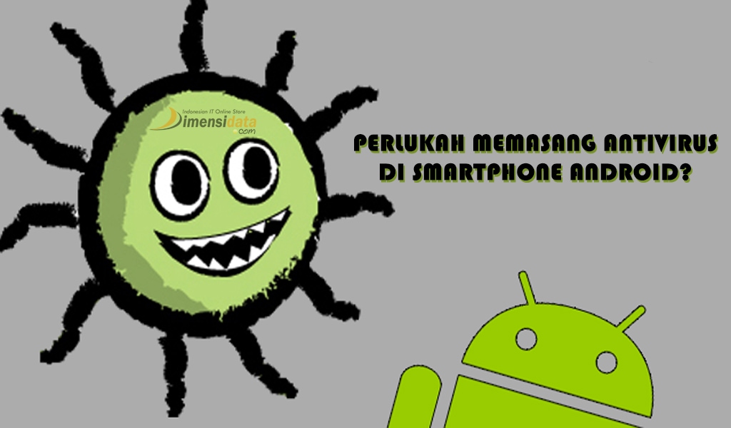 Perlukah Memasang Antivirus di Smartphone Android?