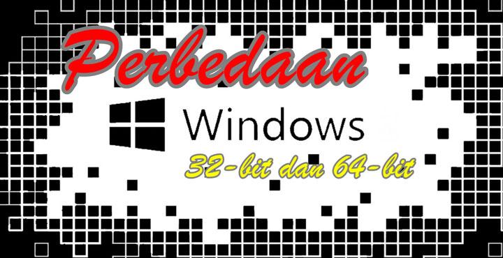 Pengertian Dan Perbedaan Os Windows 32 Bit Dan Windows 64 Bit 4982