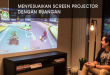Memilih Ukuran Screen Projector