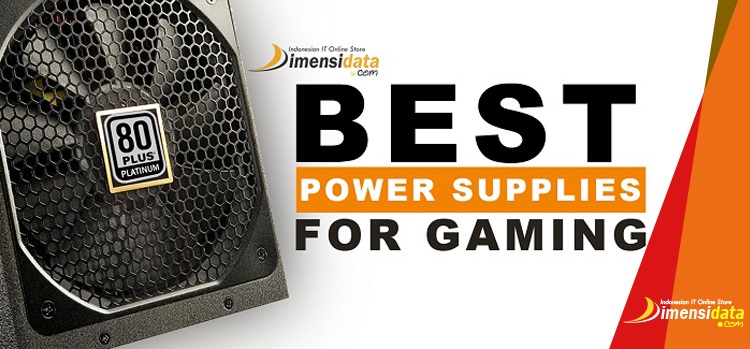 Power Supply PSU Terbaik Yang Bagus Untuk PC Gaming