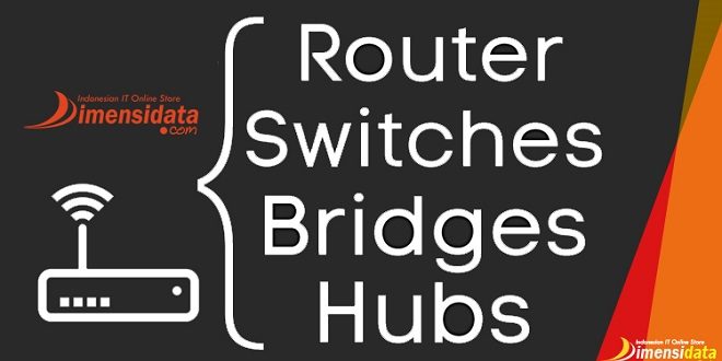 Pengertian dan Fungsi Hub, Switch, Repeater dan Bridge