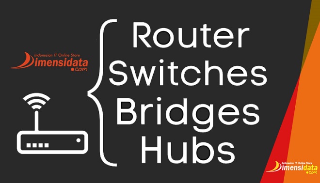 Pengertian dan Fungsi Hub, Switch, Repeater dan Bridge
