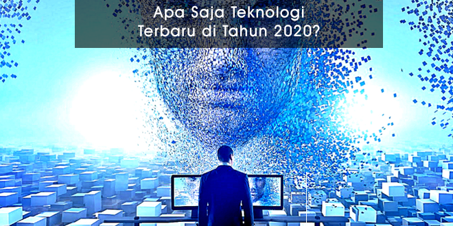 Teknologi Terbaru 2020