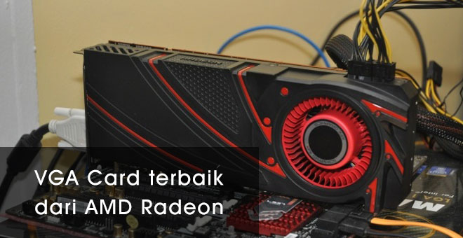 VGA Card terbaik dari AMD Radeon 
