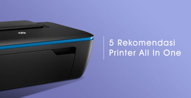 5 Printer All In One Terbaik Harga Murah Di Bawah 1 Juta