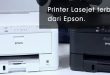 Rekomendasi 5 Printer Laser Epson Terbaik 2019 Harga Murah